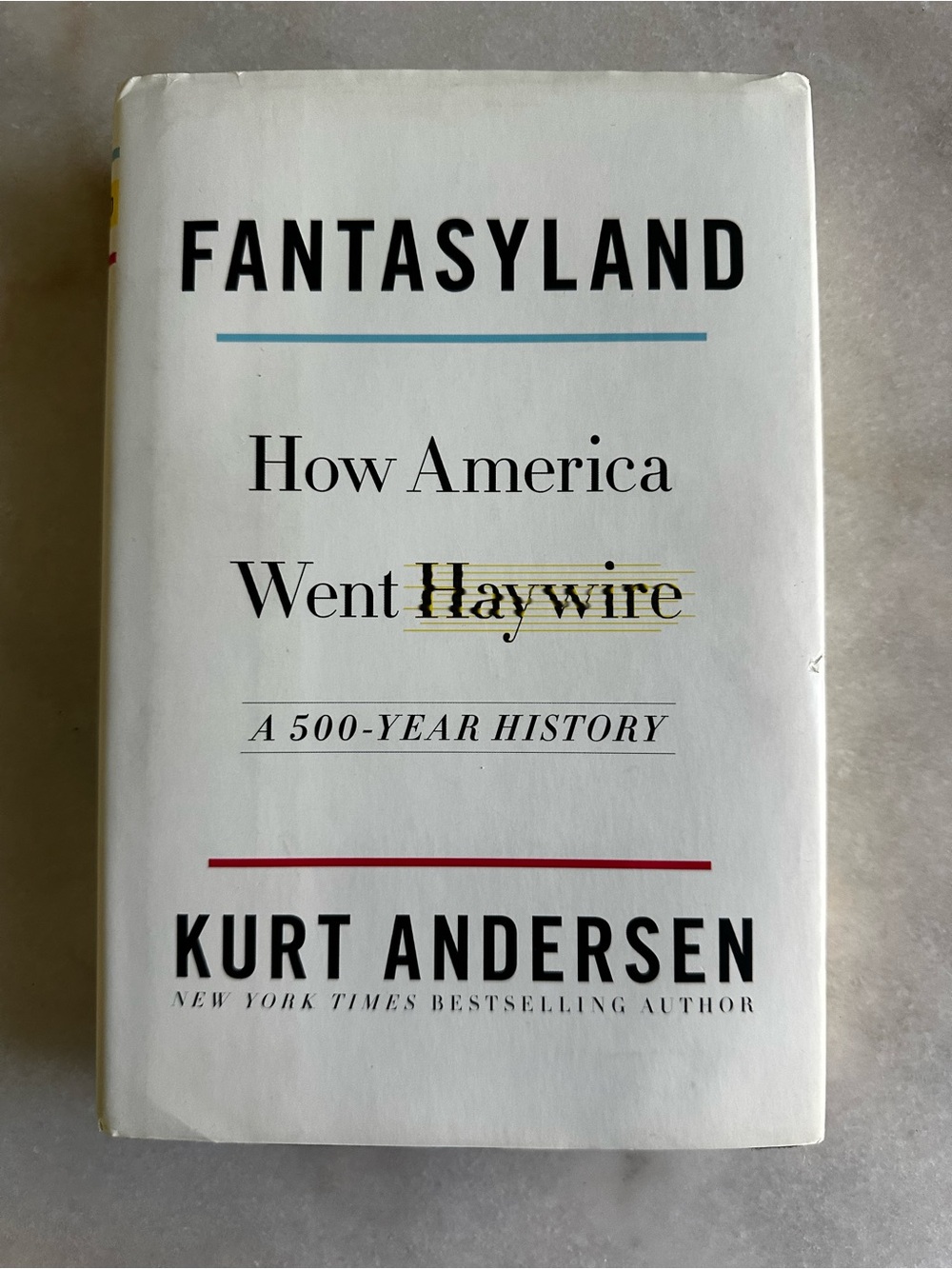 Fantasyland. How America Went Haywire
